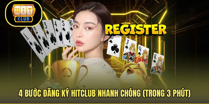 4 bước đăng ký Hitclub nhanh chóng (Trong 3 phút)