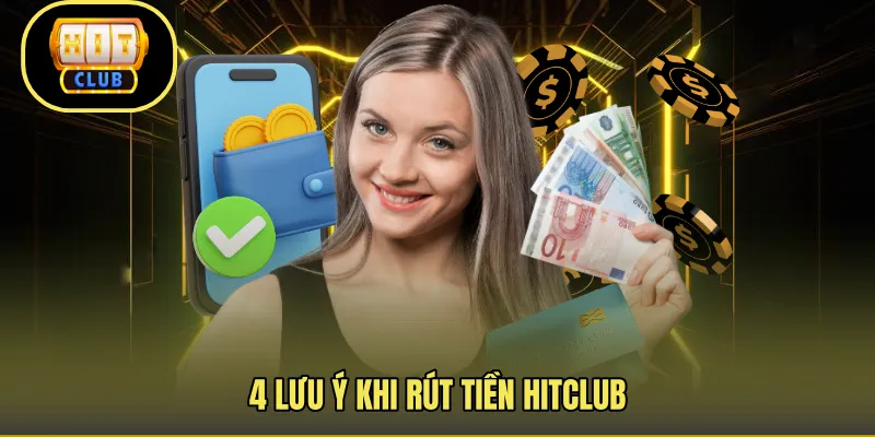 4 lưu ý khi rút tiền Hitclub