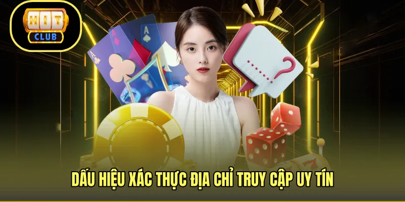 Dấu hiệu xác thực địa chỉ truy cập uy tín