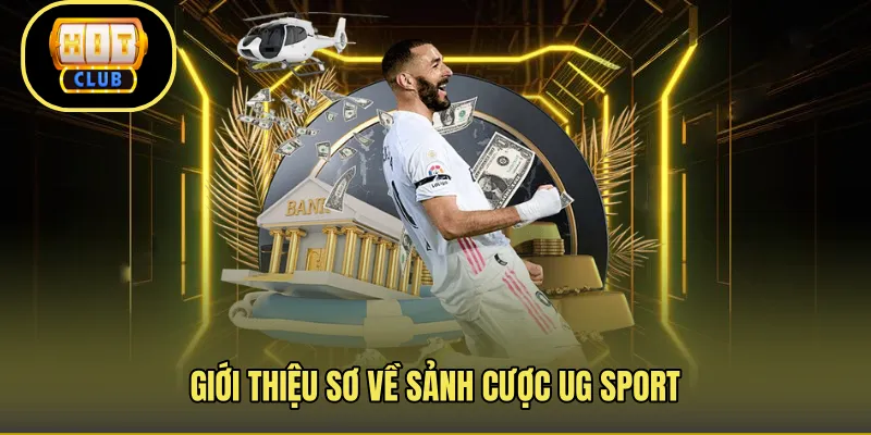 Giới thiệu sơ về sảnh cược UG sport