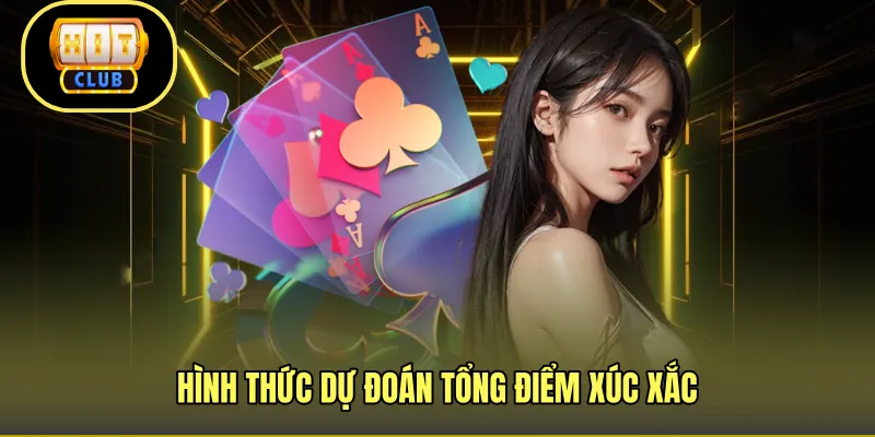 Hình thức dự đoán tổng điểm xúc xắc