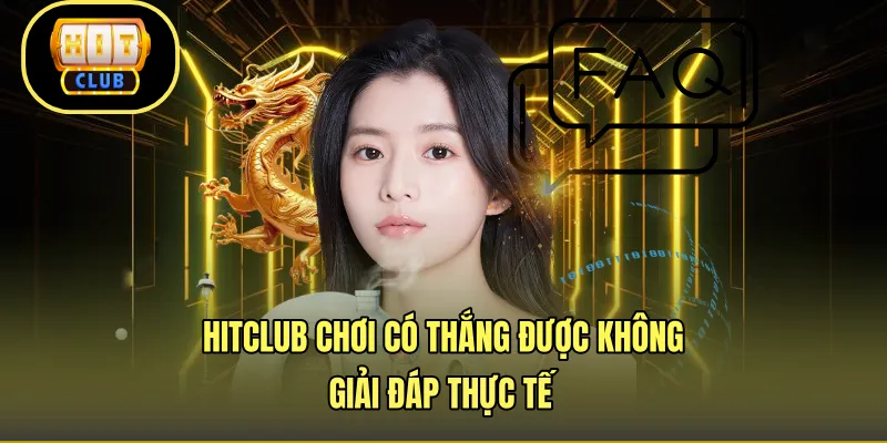 HITCLUB Chơi Có Thắng Được Không - Giải Đáp Thực Tế