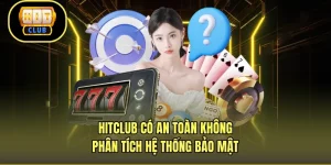 HITCLUB Có An Toàn Không - Phân Tích Hệ Thống Bảo Mật
