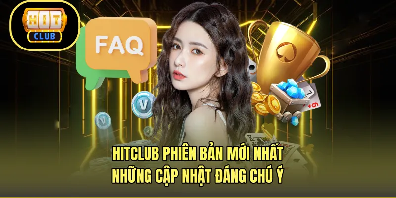 HITCLUB Phiên Bản Mới Nhất - Những Cập Nhật Đáng Chú Ý