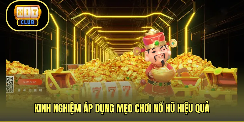 Kinh nghiệm áp dụng mẹo chơi nổ hũ hiệu quả