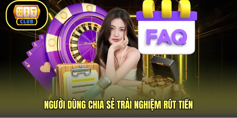 Người dùng chia sẻ trải nghiệm rút tiền