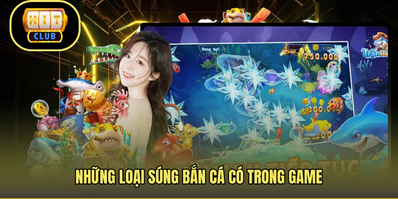 Những loại súng bắn cá có trong game