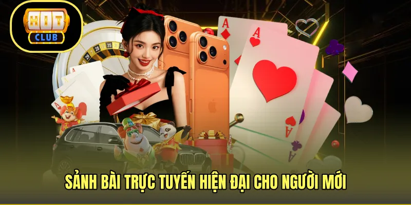 Sảnh bài trực tuyến hiện đại cho người mới