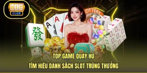 Top Game Quay Hũ - Tìm Hiểu Danh Sách Slot Trúng Thưởng