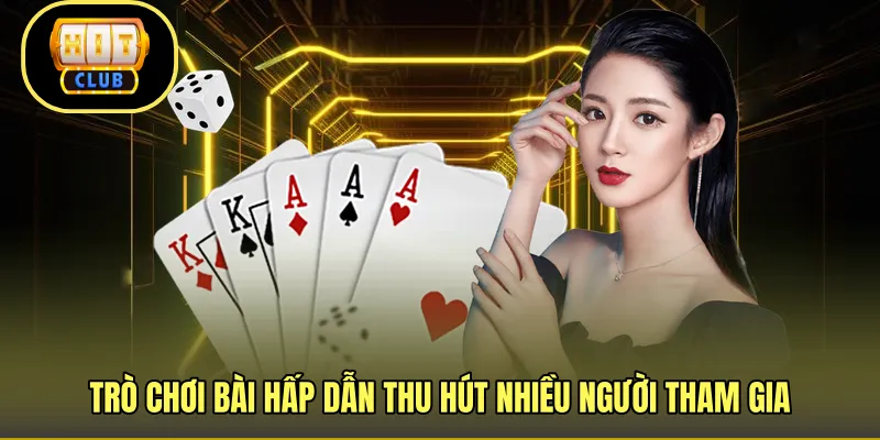 Trò chơi bài hấp dẫn thu hút nhiều người tham gia