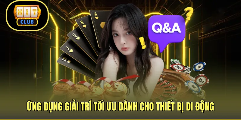 Ứng dụng giải trí tối ưu dành cho thiết bị di động